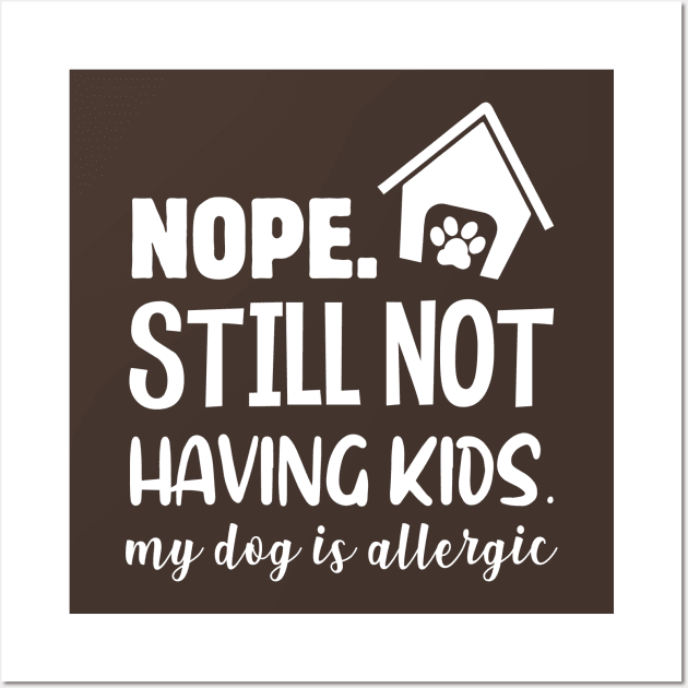 NOPE NO KIDS, JUST DOGS Wall Art by Jackies FEC Store